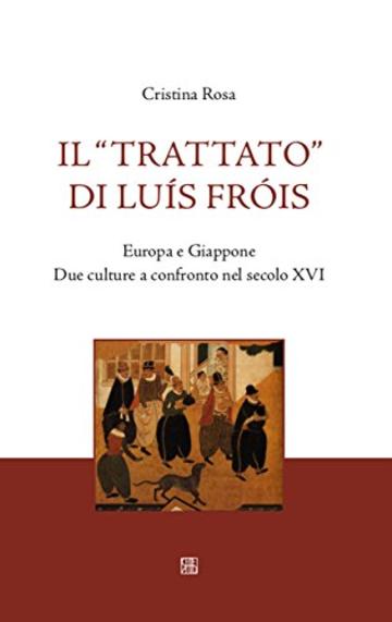 Il "Trattato" di Luís Fróis: Europa e Giappone Due culture a confronto nel secolo XVI (NovaCollectanea)